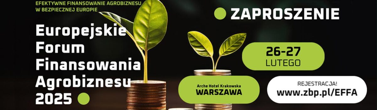 Europejskie Forum Finansowania Agrobiznesu 2025 – zapowiedź