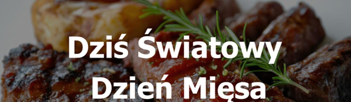 Dziś Światowy Dzień Mięsa