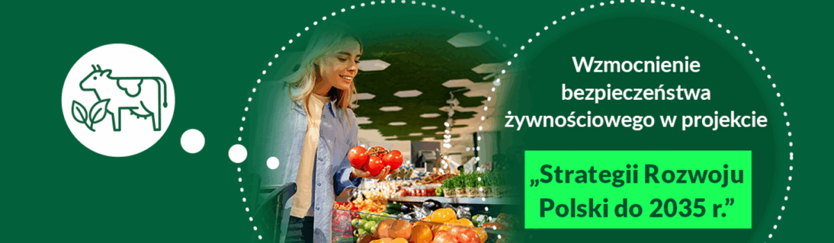 Wzmocnienie bezpieczeństwa żywnościowego w projekcie „Strategii Rozwoju Polski do 2035 r.”