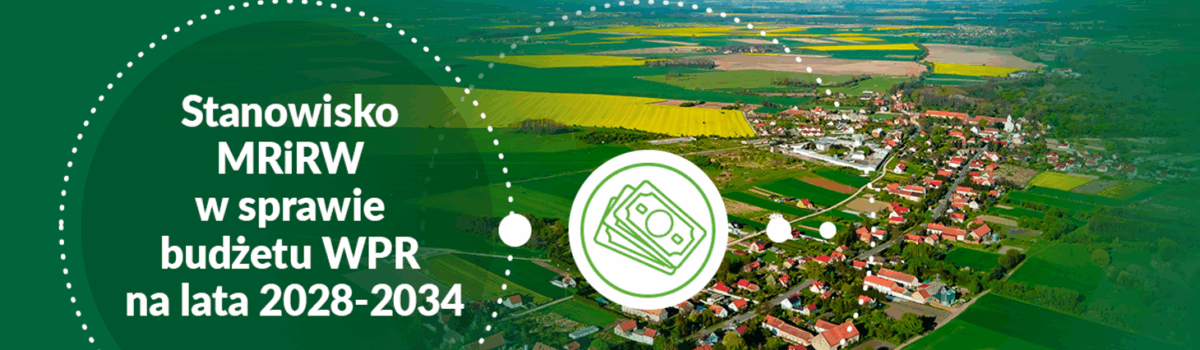 Stanowisko MRiRW w sprawie budżetu WPR na lata 2028-2034