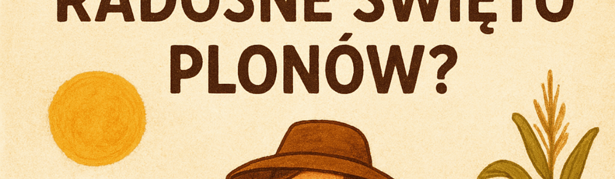 Dla kogo radosne święto plonów?