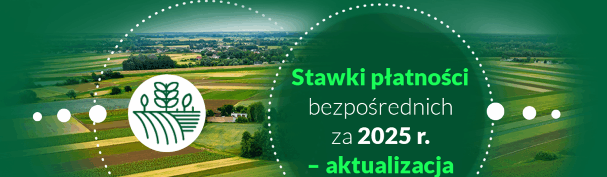 Stawki płatności bezpośrednich za 2025 r. – aktualizacja