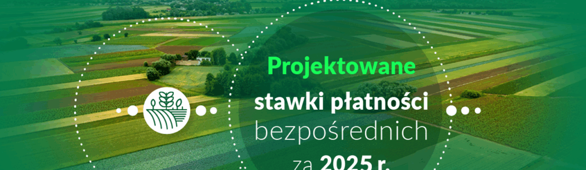 Projektowane stawki płatności bezpośrednich za 2025 r.
