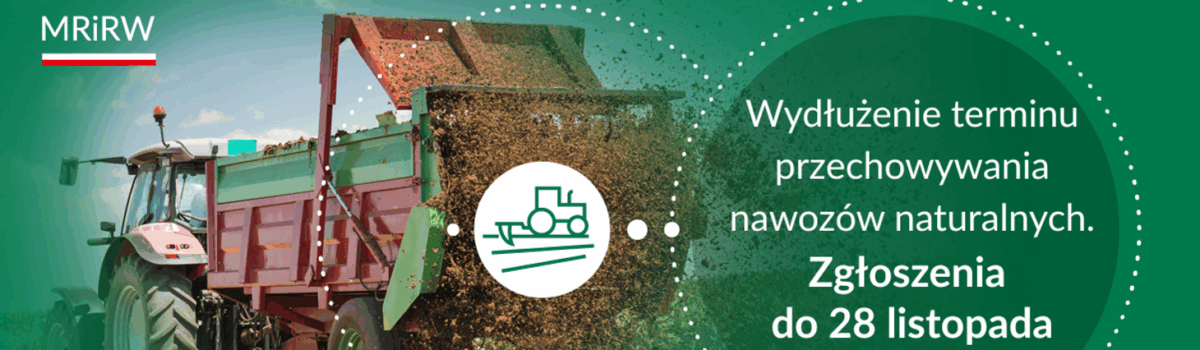Ważna informacja dotycząca wydłużenia terminu na dostosowanie miejsc do przechowywania nawozów naturalnych