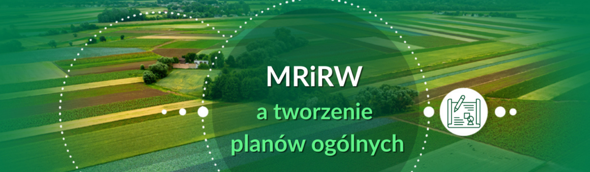 MRiRW a plany ogólne gmin. Kto za co odpowiada