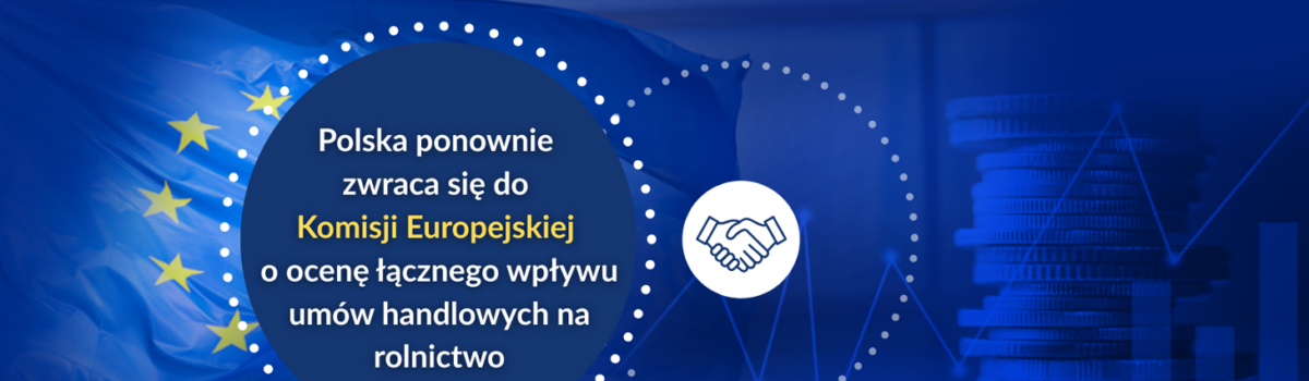 Polska ponawia apel o analizę wpływu umów handlowych na unijne rolnictwo