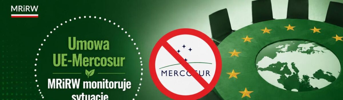 Umowa UE-Mercosur – pierwsze dane korzystne dla polskiego rolnictwa. MRiRW monitoruje sytuację
