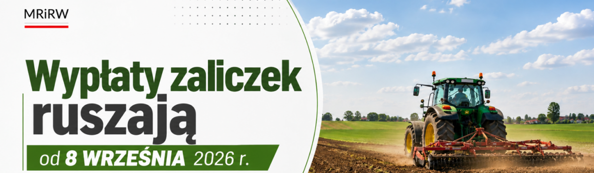Wypłata zaliczek dla rolników rusza od 8 września