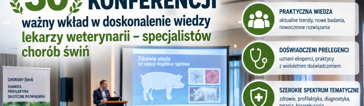  30 konferencji („Pejsakówek”), ważny wkład w doskonalenie wiedzy lekarzy weterynarii – specjalistów chorób świń