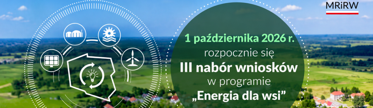 Program „Energia dla wsi” – rusza trzeci nabór wniosków